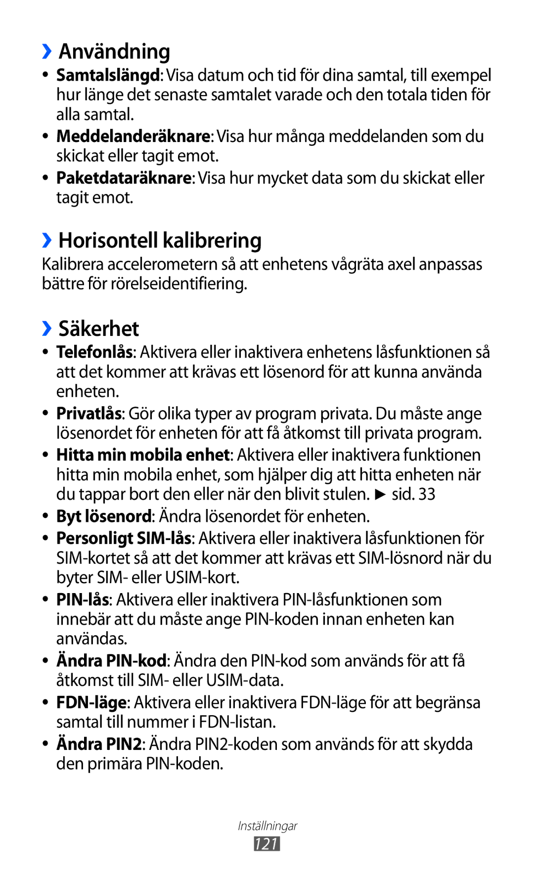 Samsung GT-S8600HKANEE ››Användning, ››Horisontell kalibrering, ››Säkerhet, Byt lösenord Ändra lösenordet för enheten 