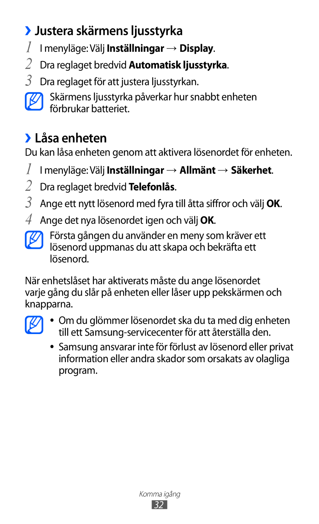 Samsung GT-S8600HKANEE ››Justera skärmens ljusstyrka, ››Låsa enheten, Menyläge Välj Inställningar → Allmänt → Säkerhet 