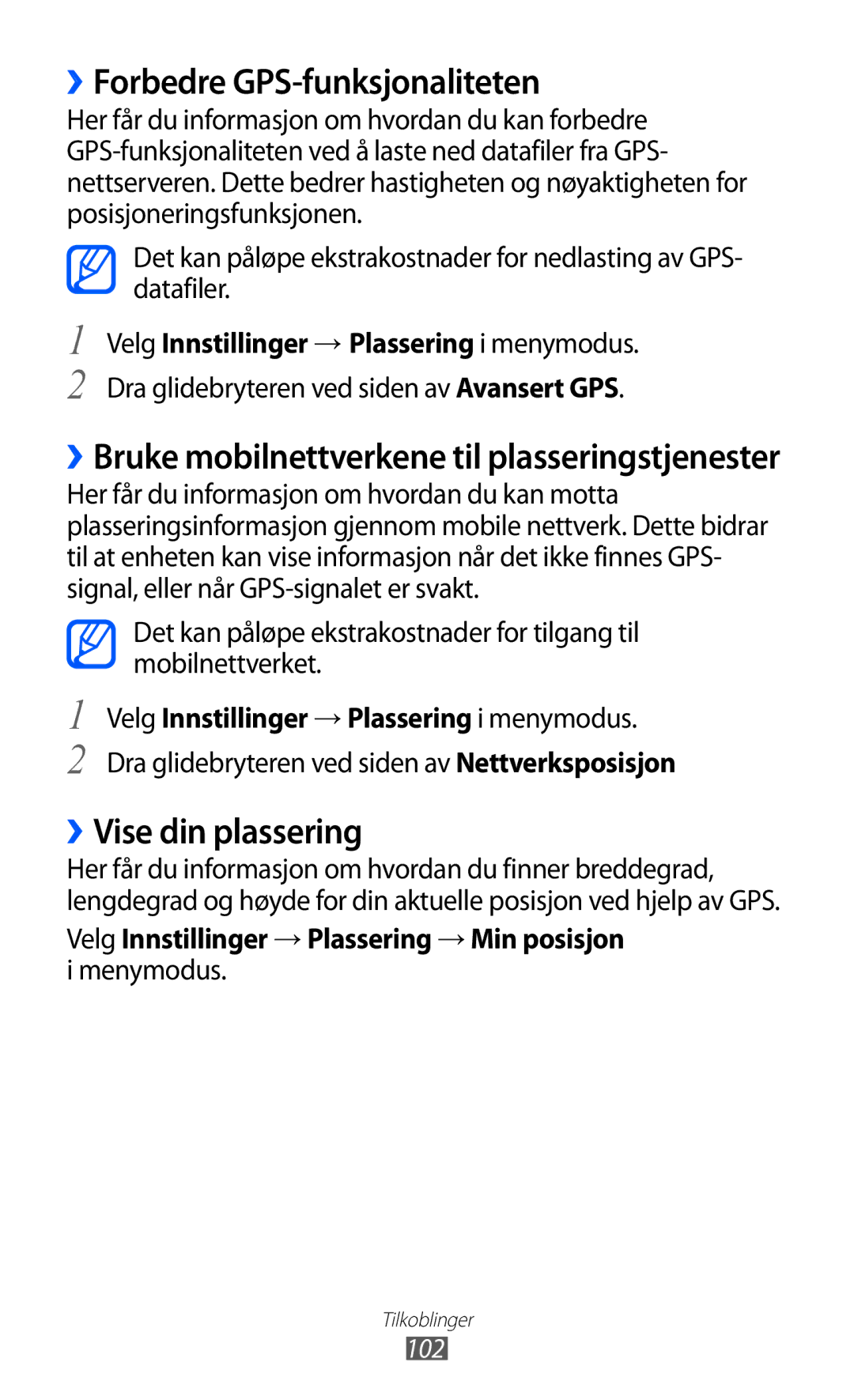 Samsung GT-S8600HKANEE ››Forbedre GPS-funksjonaliteten, ››Vise din plassering, Dra glidebryteren ved siden av Avansert GPS 