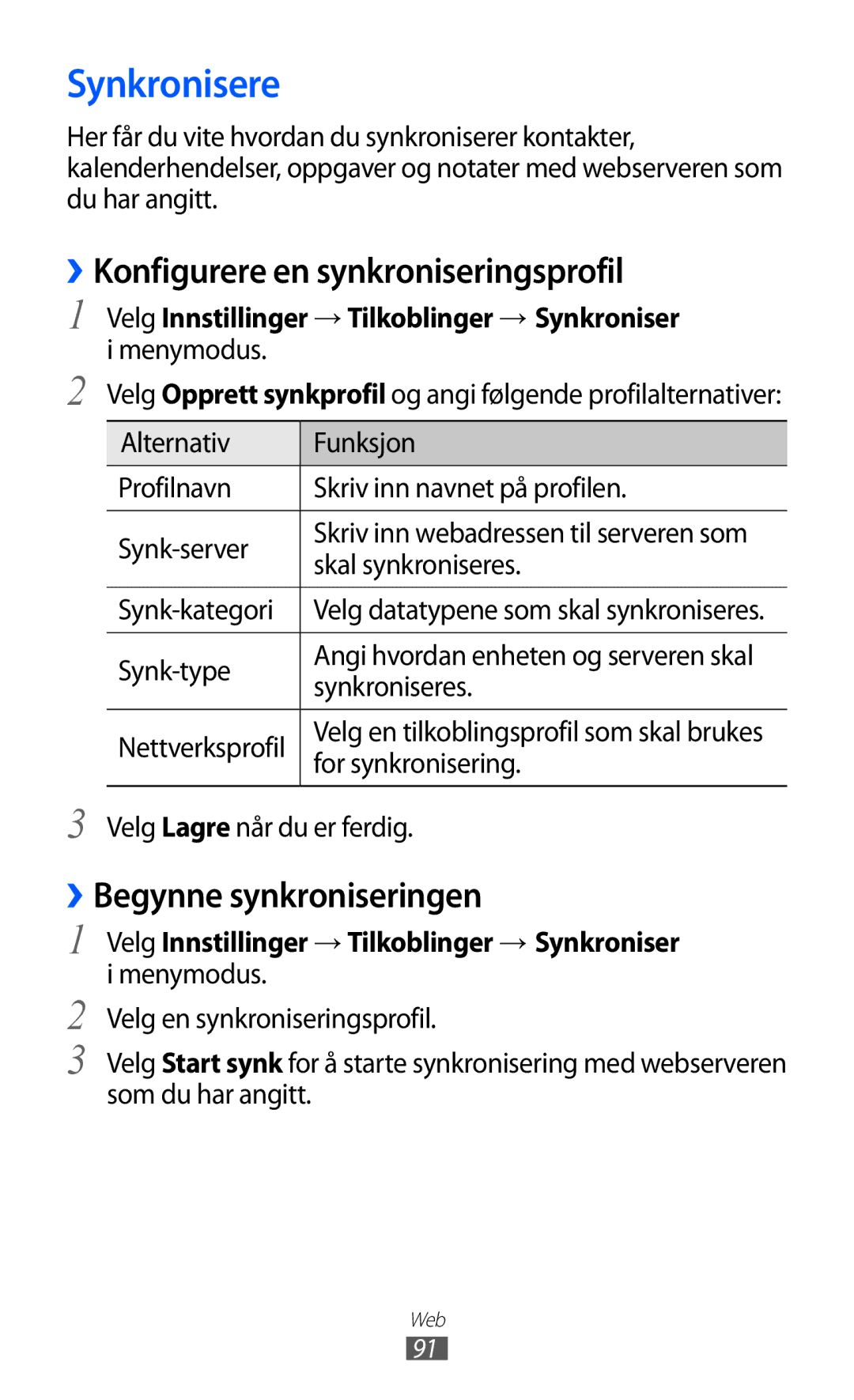 Samsung GT-S8600HKANEE manual Synkronisere, ››Konfigurere en synkroniseringsprofil, ››Begynne synkroniseringen 