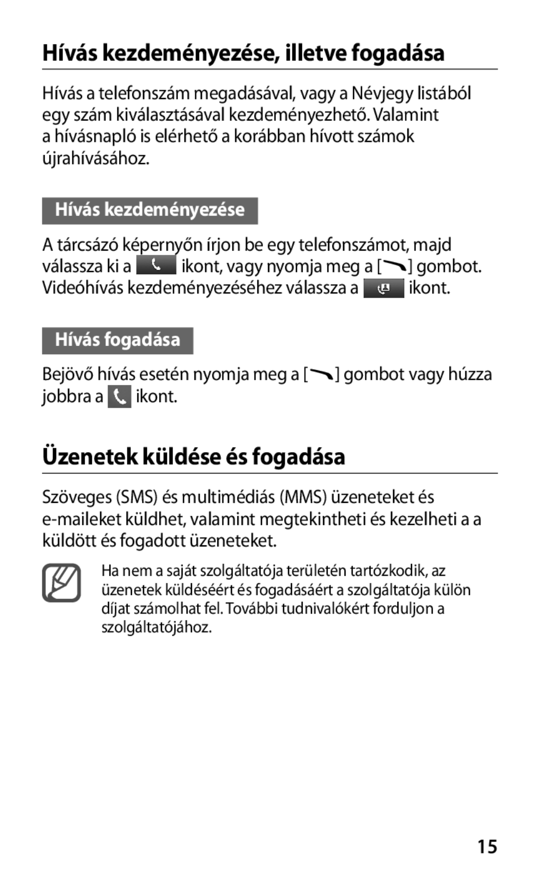 Samsung GT-S8600HKAXEH manual Hívás kezdeményezése, illetve fogadása, Üzenetek küldése és fogadása, Hívás fogadása 