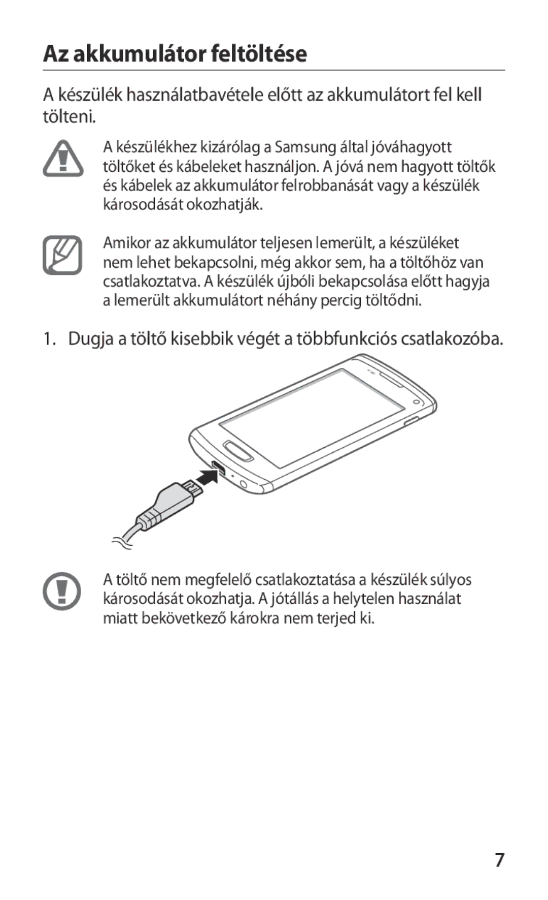 Samsung GT-S8600HKATMH, GT-S8600HKATPL Az akkumulátor feltöltése, Dugja a töltő kisebbik végét a többfunkciós csatlakozóba 