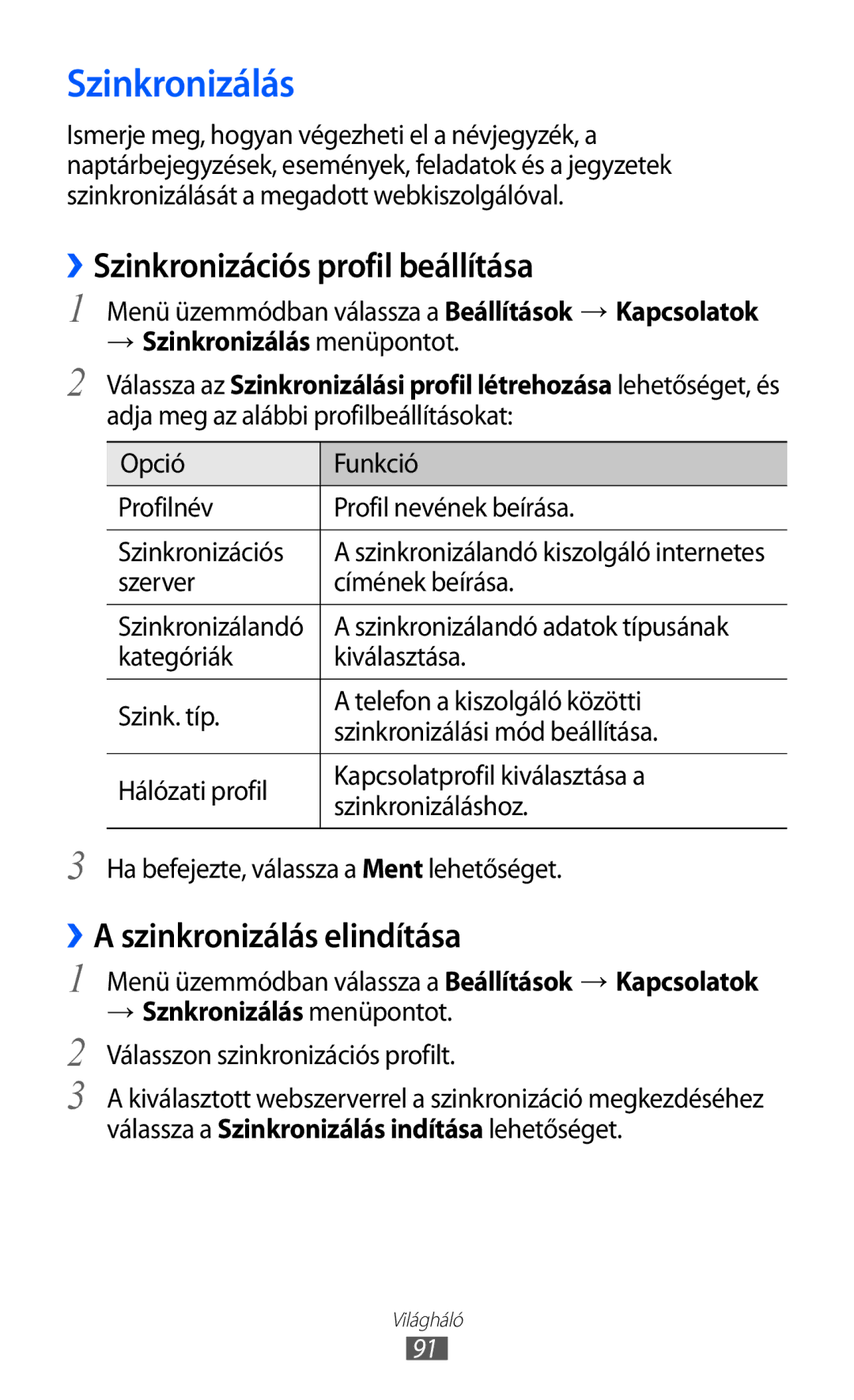 Samsung GT-S8600HKAPRT, GT-S8600HKATPL Szinkronizálás, ››Szinkronizációs profil beállítása, ››A szinkronizálás elindítása 