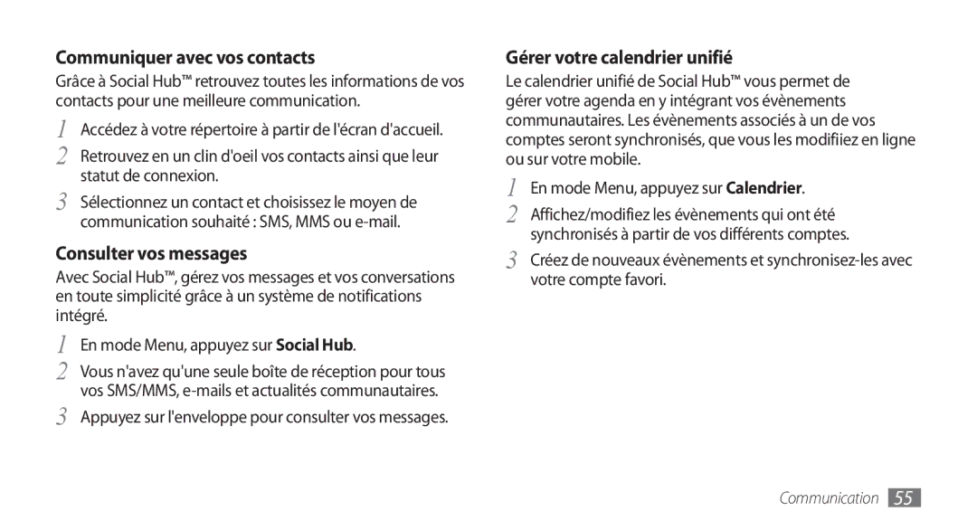 Samsung GT2I9001UWDGBL manual Communiquer avec vos contacts, Consulter vos messages, Gérer votre calendrier unifié 