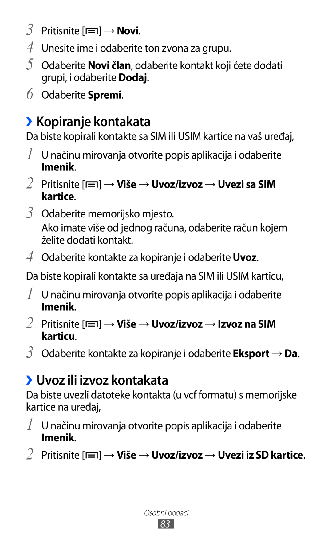 Samsung GT-I9070HKAVIP manual ››Kopiranje kontakata, ››Uvoz ili izvoz kontakata, → Više → Uvoz/izvoz → Uvezi sa SIM 