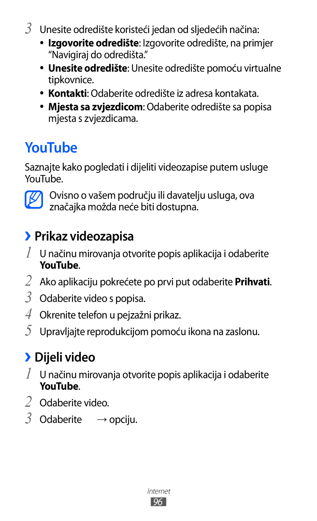 Samsung GT2I9070HKATRA, GT-I9070HKAMSR YouTube, ››Prikaz videozapisa, ››Dijeli video, Odaberite video Odaberite → opciju 