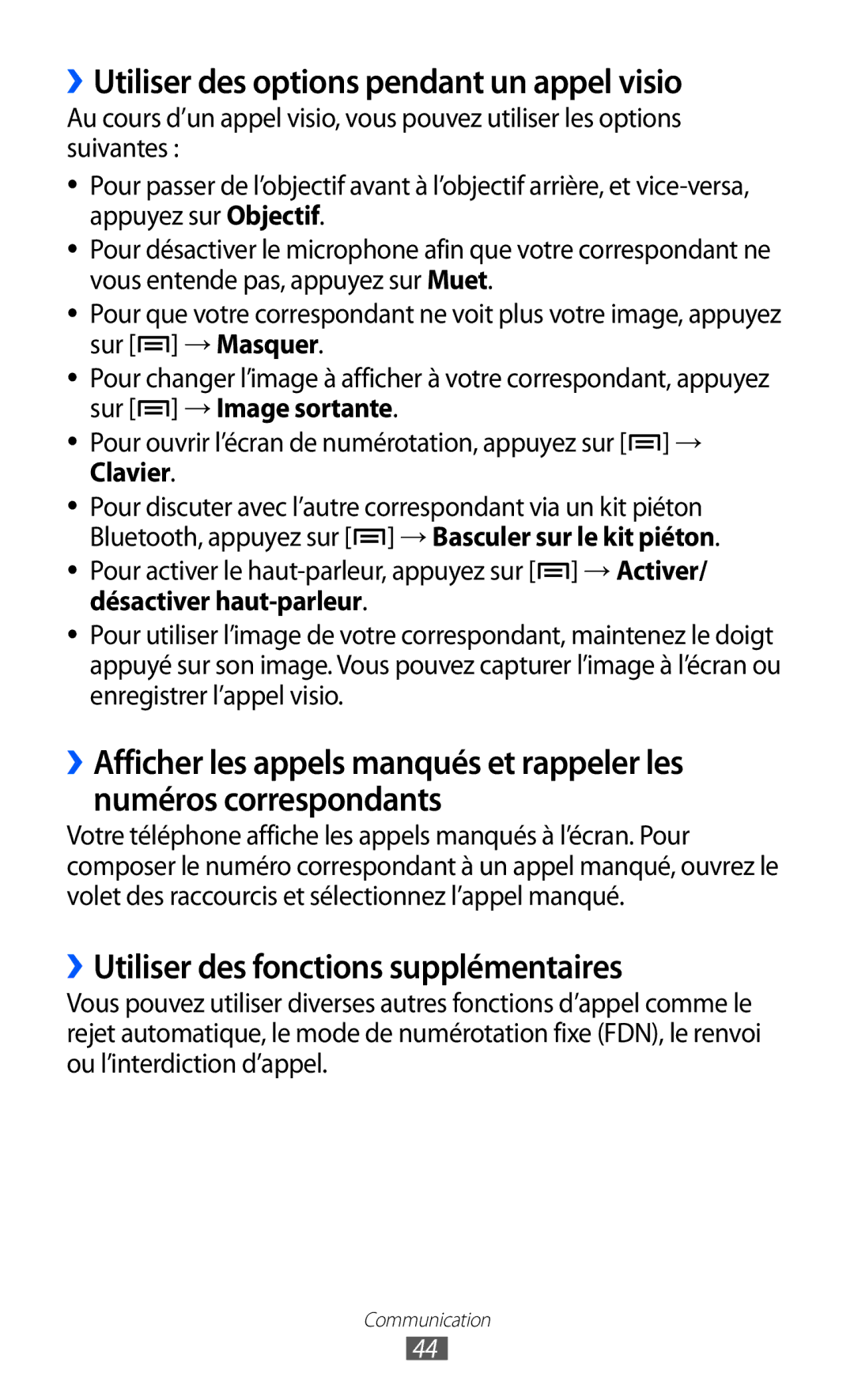 Samsung GT-I9100OIAMTL ››Utiliser des options pendant un appel visio, ››Utiliser des fonctions supplémentaires, → Activer 