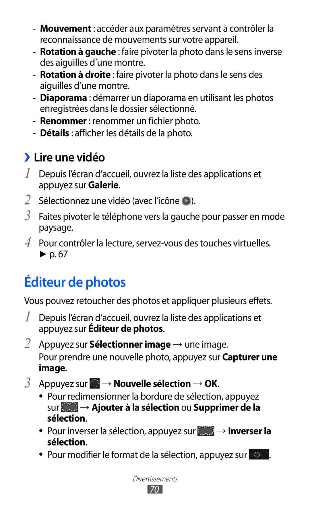 Samsung GT2I9100OIAMTL, GT-I9100LKAROM manual Éditeur de photos, ››Lire une vidéo, Appuyez sur → Nouvelle sélection → OK 