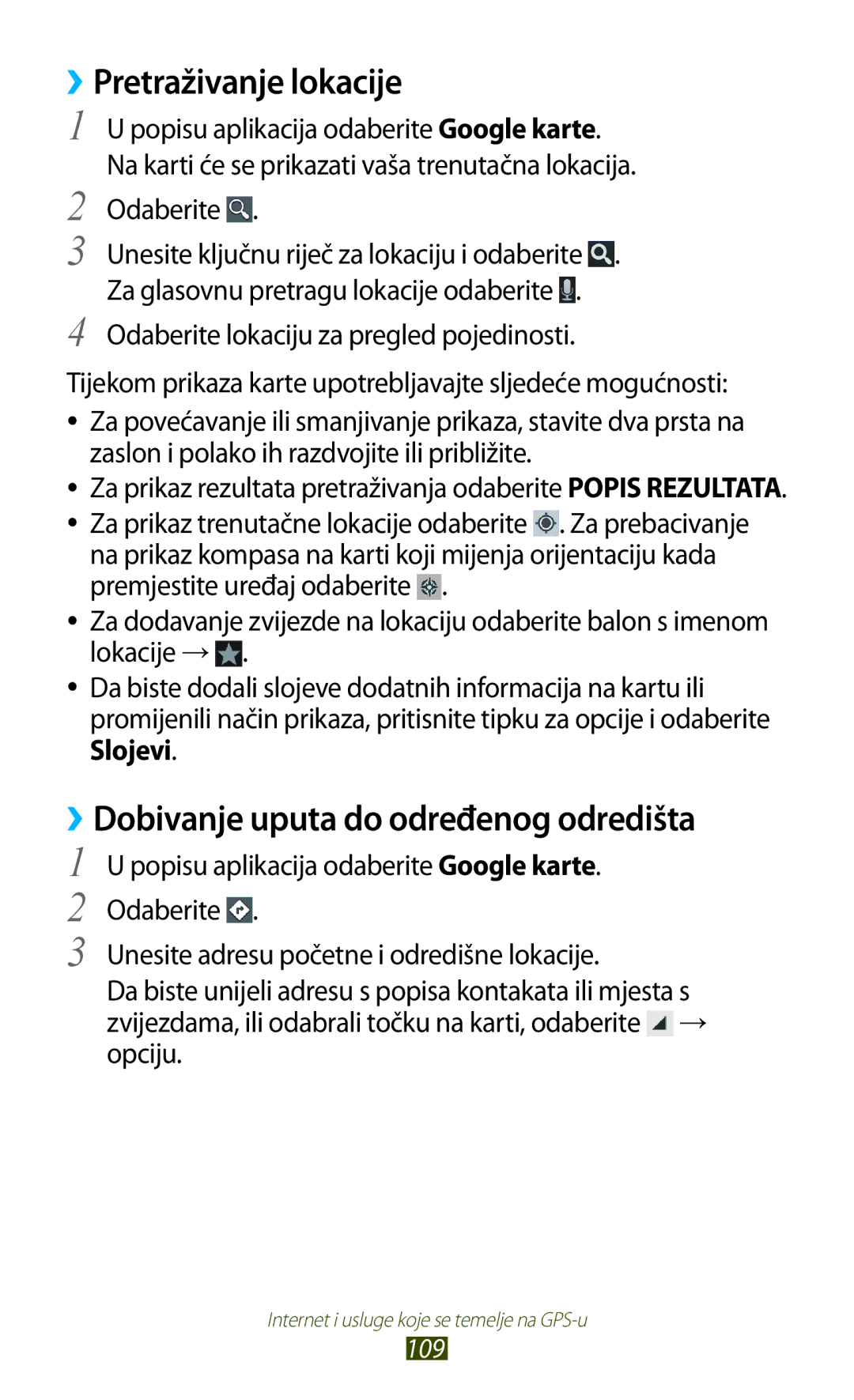 Samsung GT-I9300RWDTRA, GT2I9300RWDVIP, GT-I9300TADMBM ››Pretraživanje lokacije, ››Dobivanje uputa do određenog odredišta 