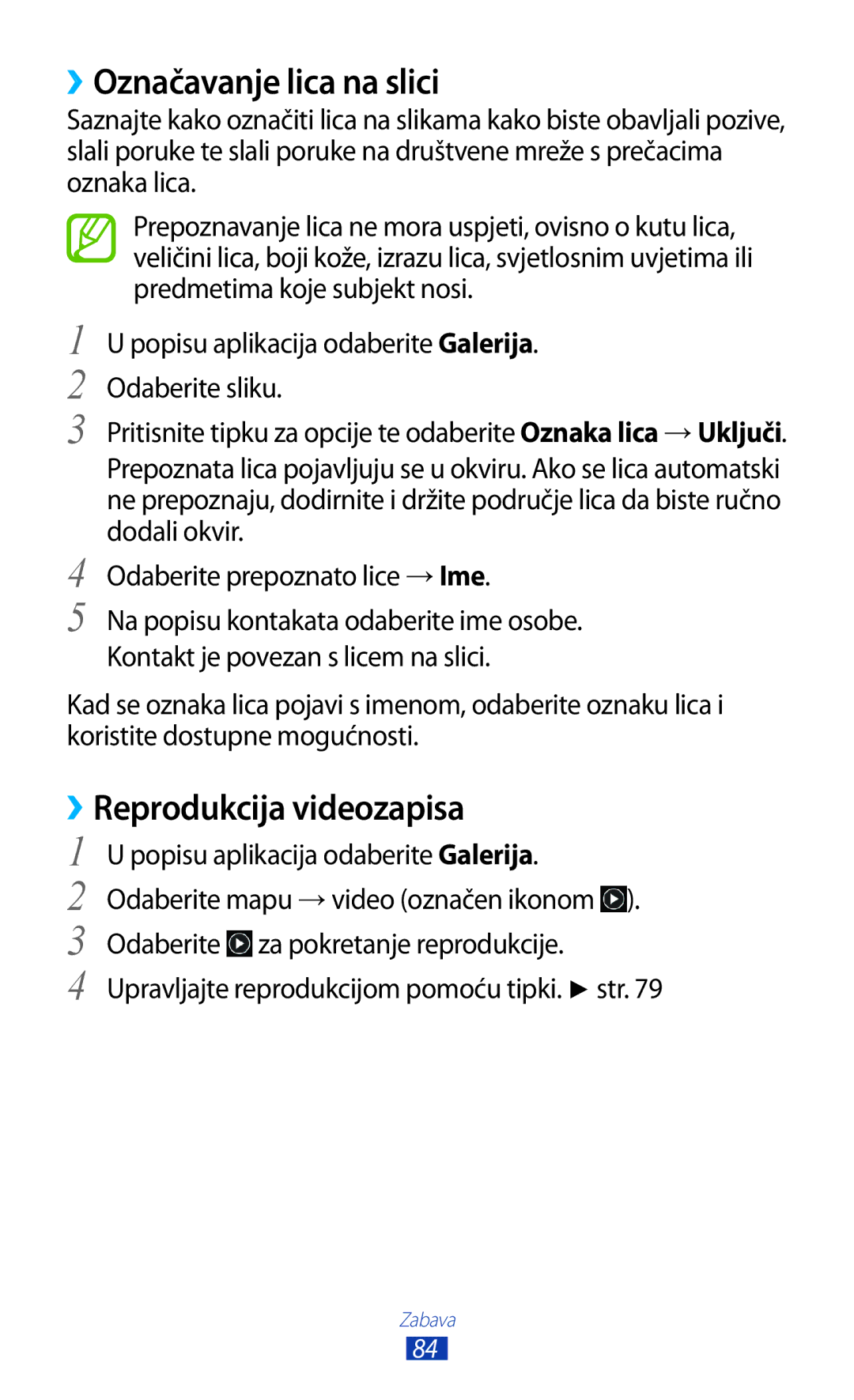 Samsung GT2I9300RWDCRO, GT2I9300RWDVIP ››Označavanje lica na slici, Popisu aplikacija odaberite Galerija. Odaberite sliku 