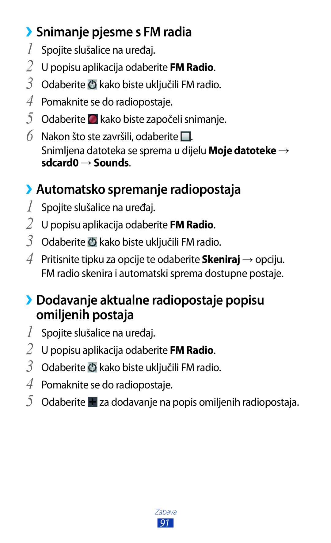 Samsung GT-I9300MBAVIP, GT2I9300RWDVIP ››Snimanje pjesme s FM radia, ››Automatsko spremanje radiopostaja, Sdcard0 → Sounds 