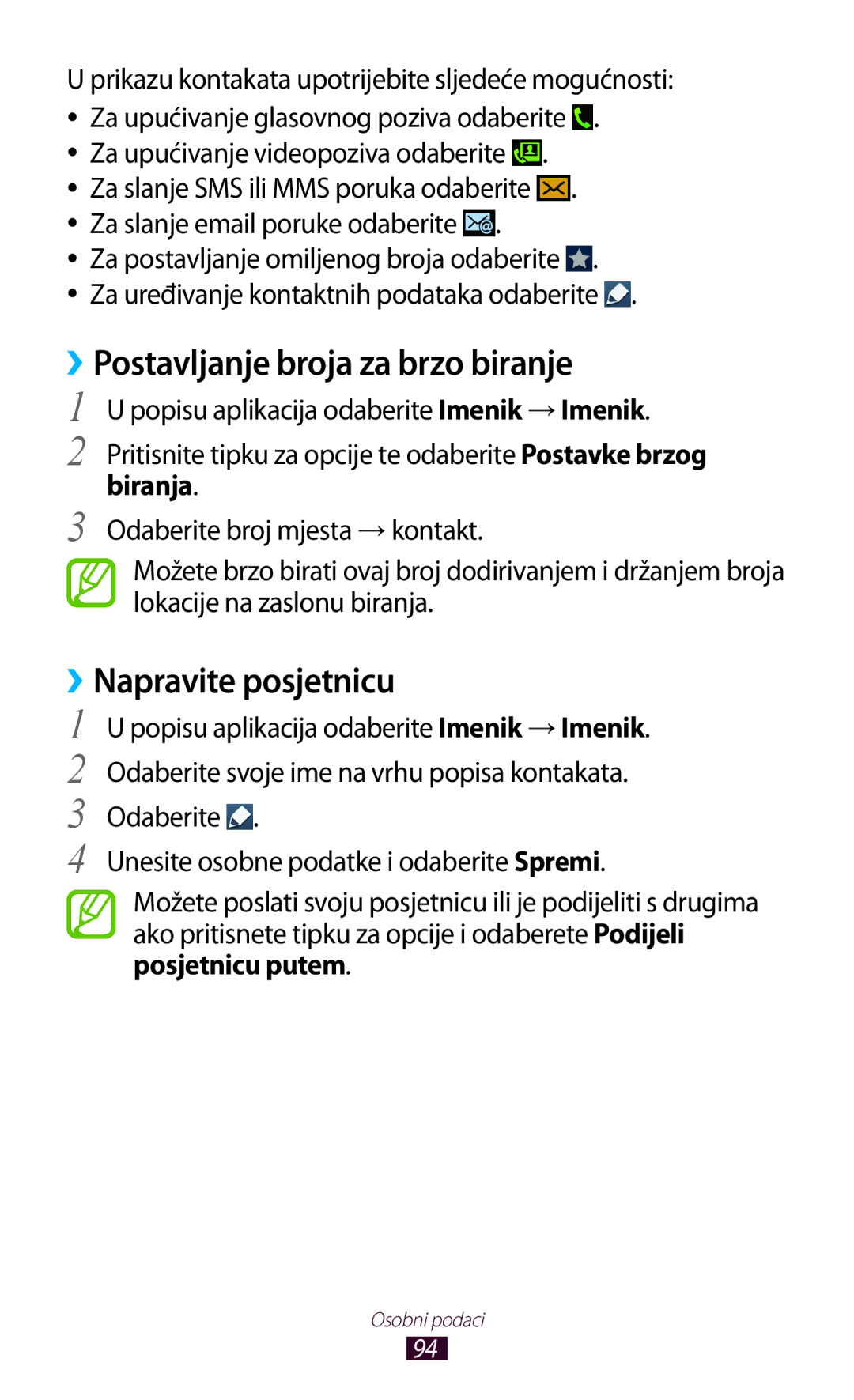 Samsung GT-I9300RWDVIP ››Postavljanje broja za brzo biranje, ››Napravite posjetnicu, Za upućivanje videopoziva odaberite 