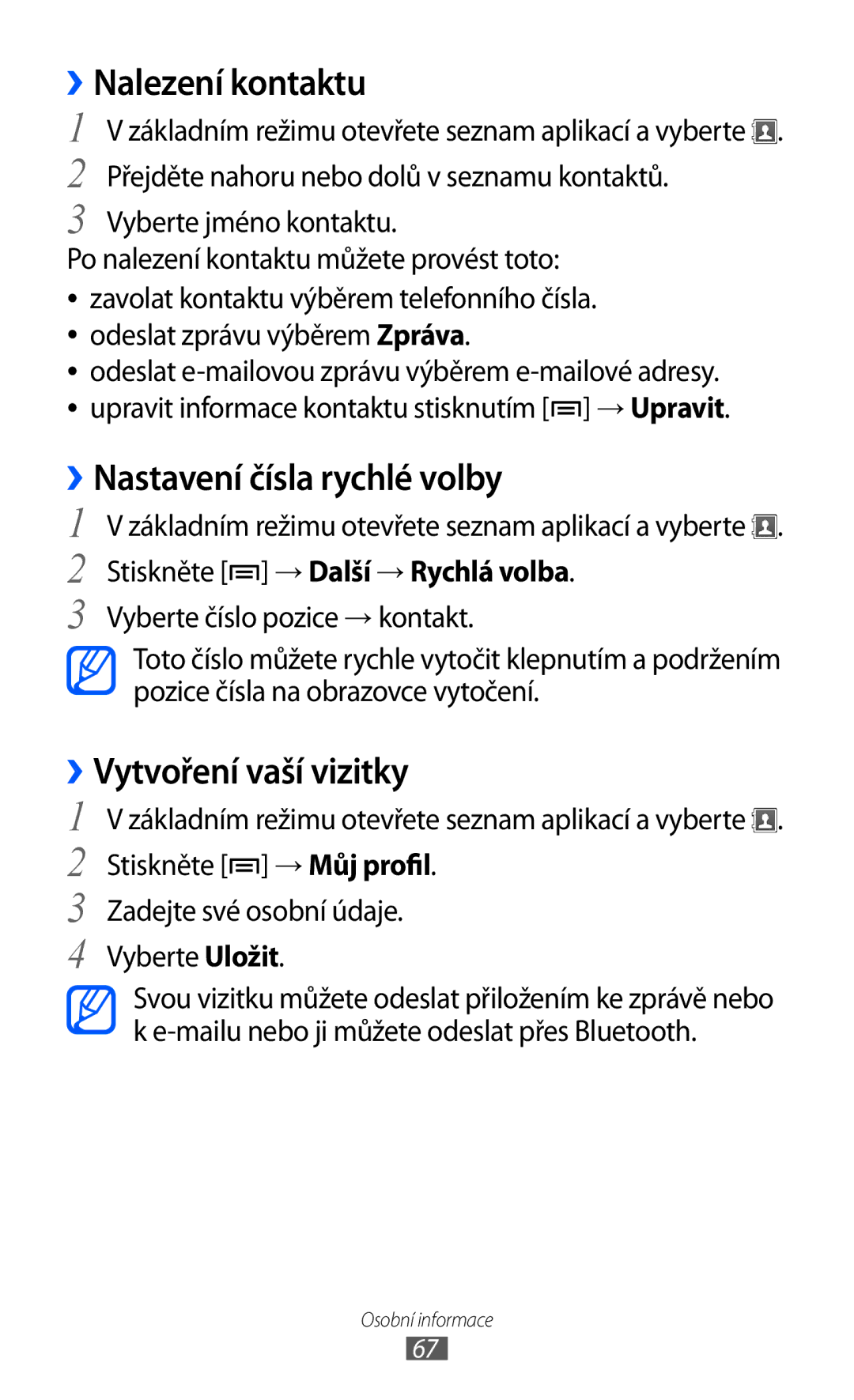 Samsung GT-S5570EGAO2C, GT2S5570CWAXEZ manual ››Nalezení kontaktu, ››Nastavení čísla rychlé volby, ››Vytvoření vaší vizitky 