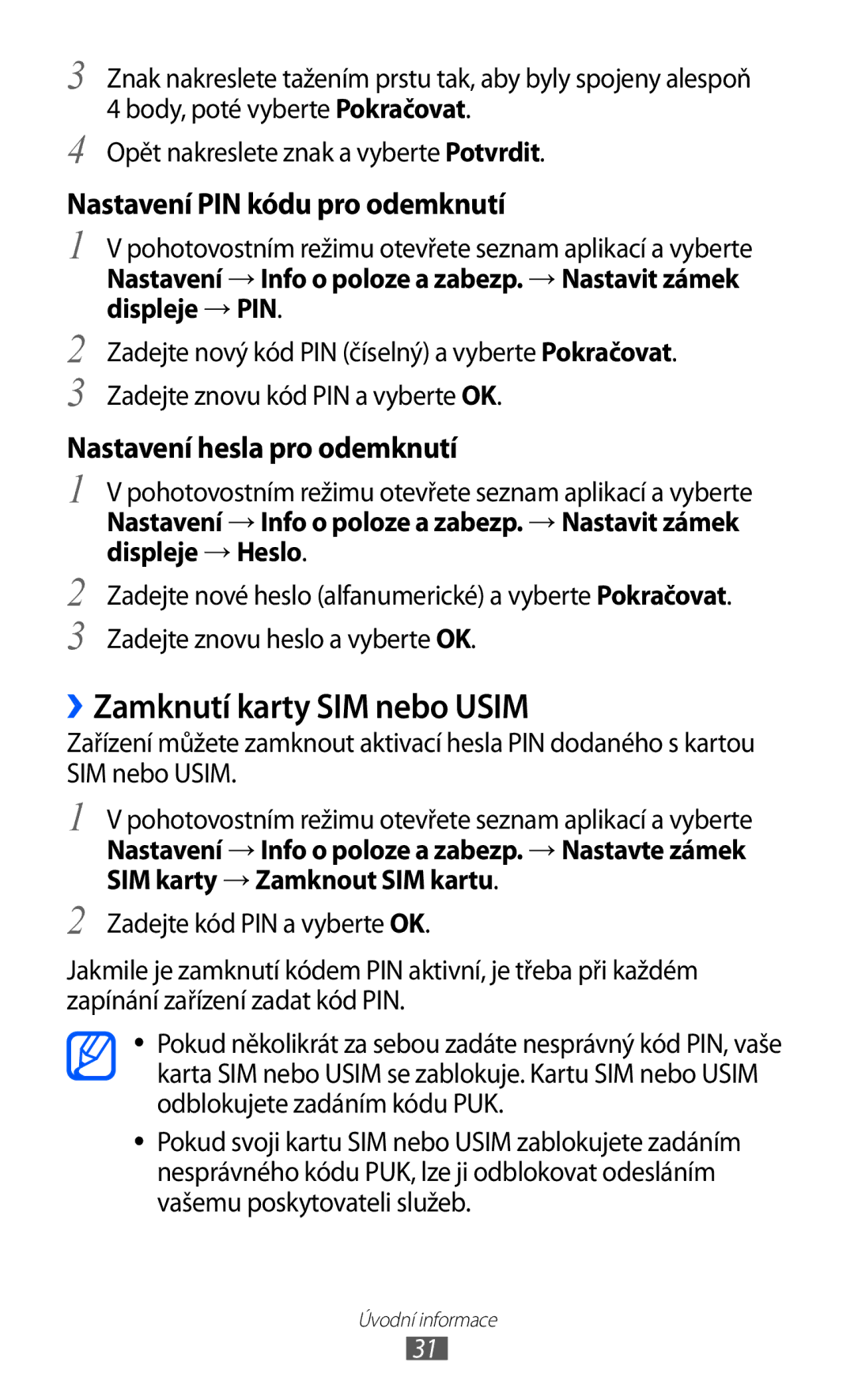 Samsung GT-S5839OKIVDC, GT2S5839OKITMZ, GT-S5839OKITMZ ››Zamknutí karty SIM nebo Usim, Nastavení PIN kódu pro odemknutí 