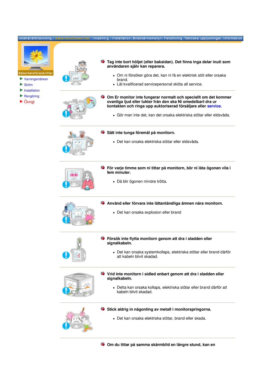 Samsung GY19VSSS/EDC manual Sätt inte tunga föremål på monitorn, Stick aldrig in någonting av metall i monitorspringorna 