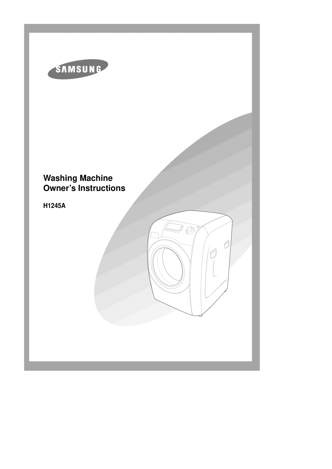 Samsung H1245AES/XSV, H1245AES-XSV, H1245AGS-XSP manual Washing Machine Owner’s Instructions 