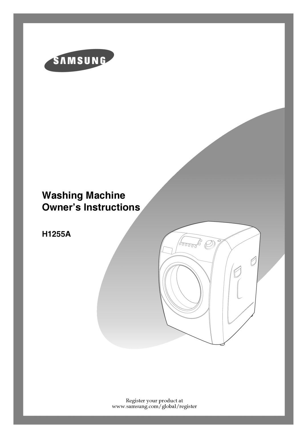 Samsung H1255AGS/XET, H1255AGS/XEU, H1255AGS/YLE, H1255AGS/XEH, H1255AGS/XEG manual Washing Machine Owner’s Instructions 