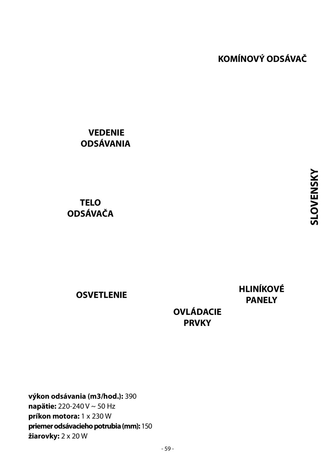 Samsung HDC9147BX/XSA manual Vedenie Odsávania Telo Odsávača Komínový Odsávač, Osvetlenie, Hliníkové Panely Ovládacie Prvky 