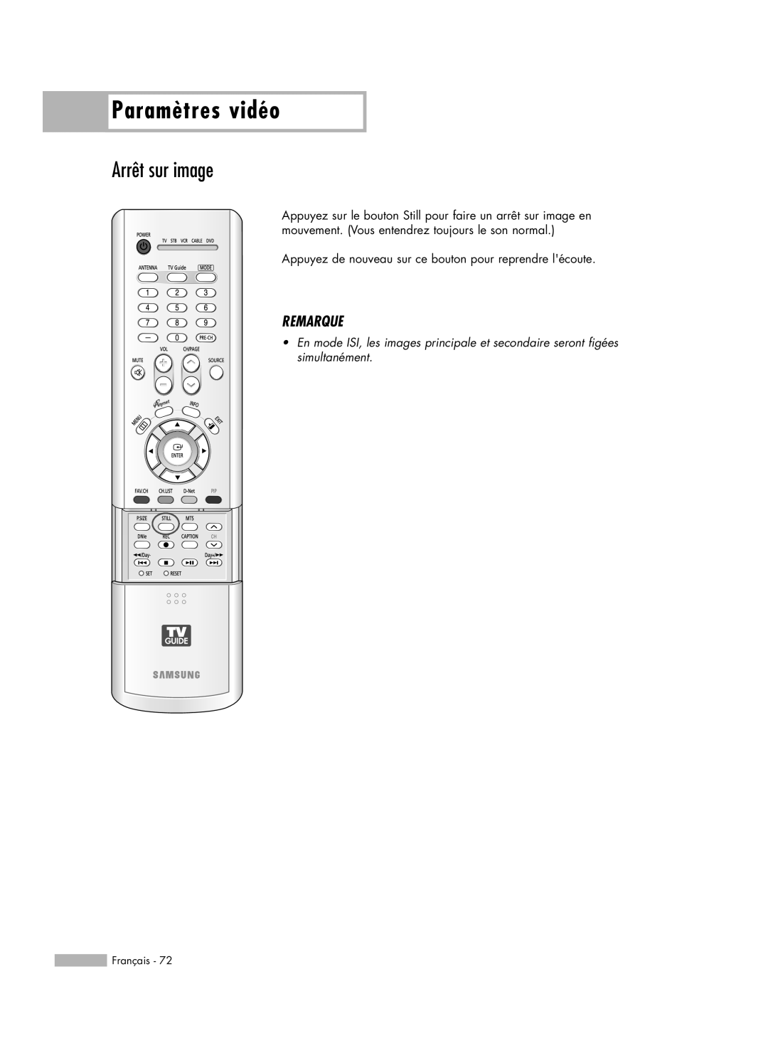 Samsung HL-R6178W Arrêt sur image, Paramètres vidéo, Remarque, Appuyez de nouveau sur ce bouton pour reprendre lécoute 