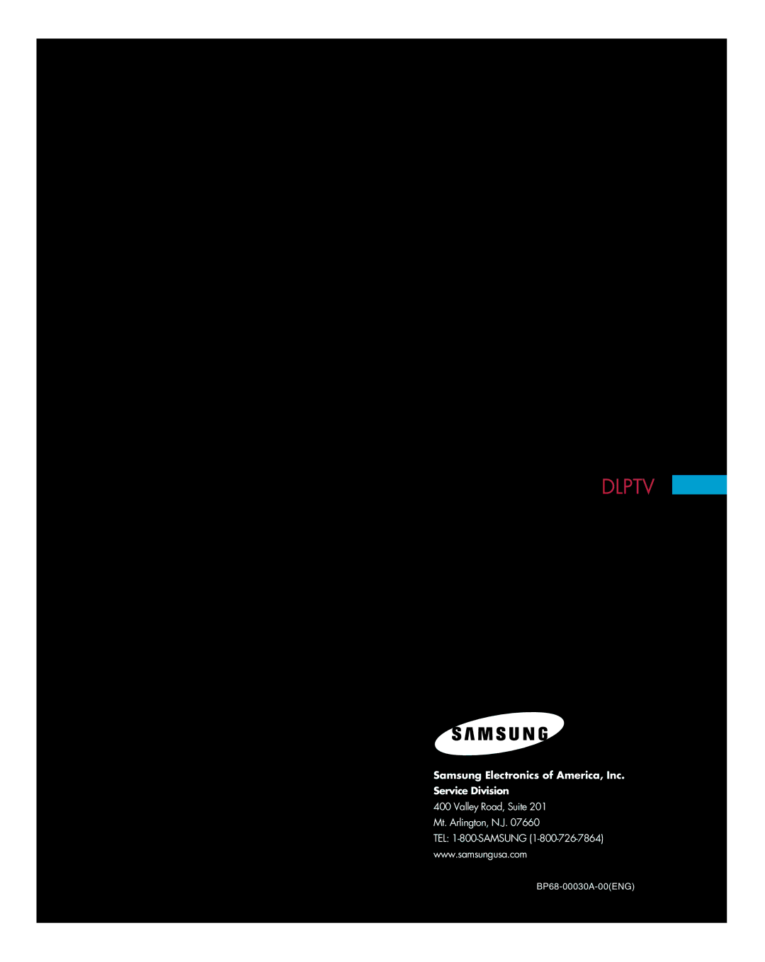 Samsung HLM 437W, HLM617W, HLM507W, HLM 5065W, HLM4365W Samsung Electronics of America, Inc. Service Division 