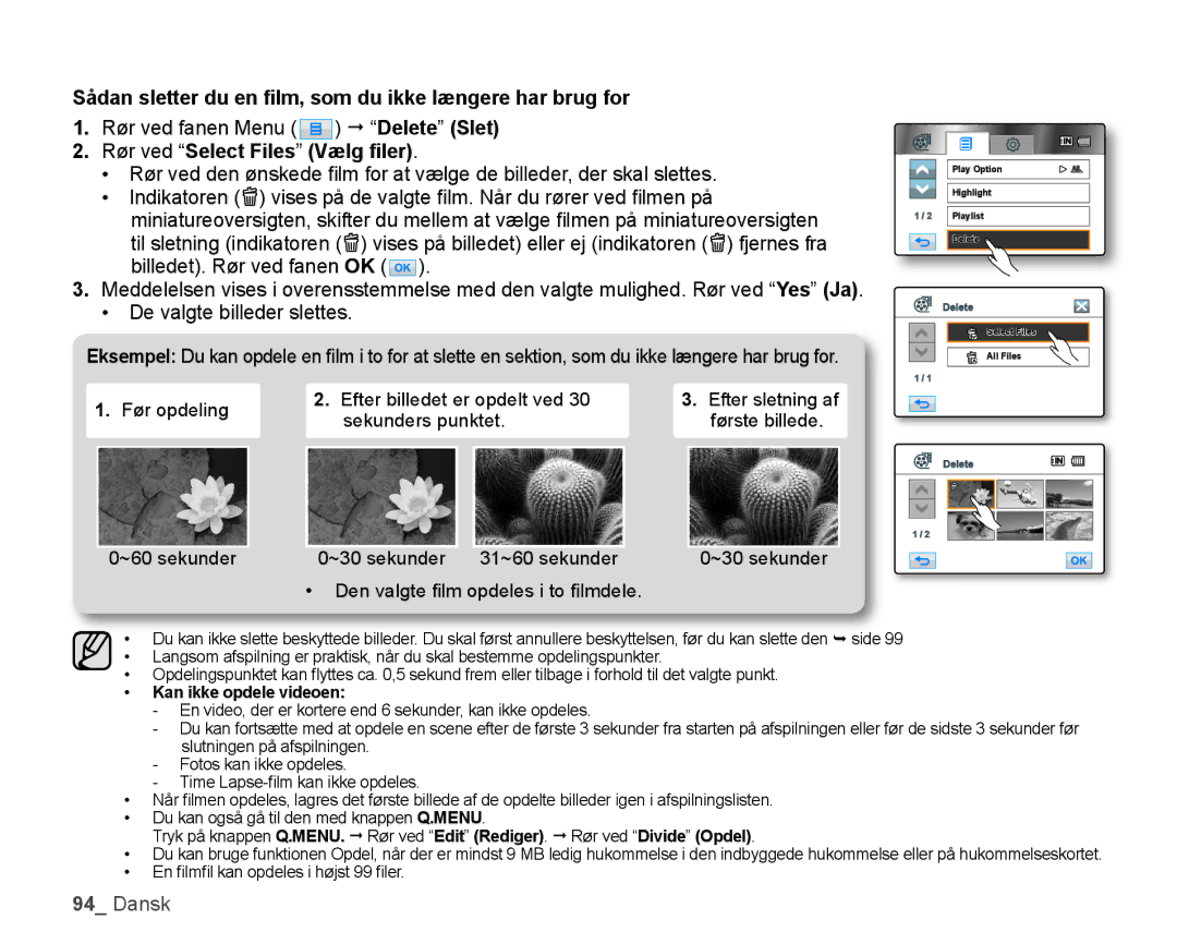 Samsung HMX-H1000P/EDC manual Sådan sletter du en ﬁlm, som du ikke længere har brug for, Rør ved Select Files Vælg ﬁler 