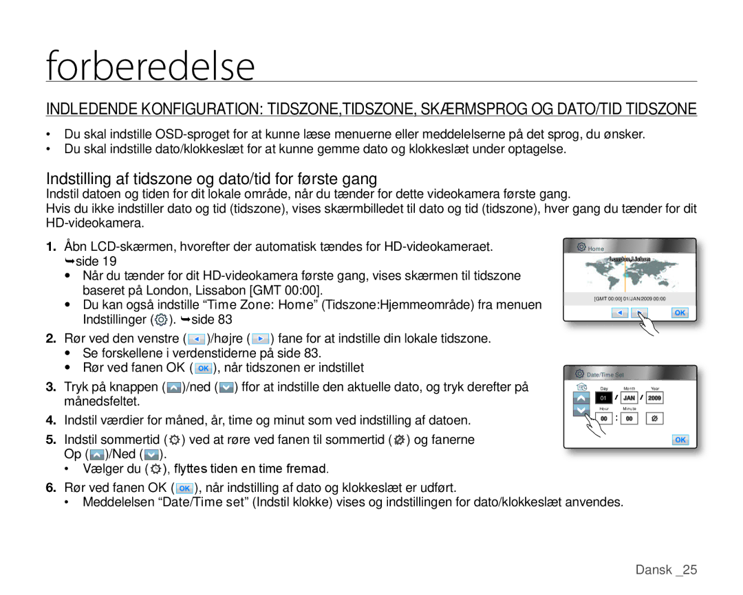 Samsung HMX-H105BP/EDC, HMX-H106SP/EDC, HMX-H100P/EDC, HMX-H104BP/EDC Indstilling af tidszone og dato/tid for første gang 
