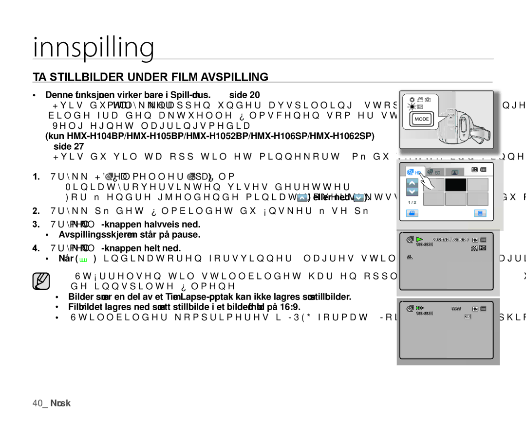 Samsung HMX-H105BP/EDC, HMX-H106SP/EDC, HMX-H100P/EDC, HMX-H104BP/EDC, HMX-H1000P/EDC TA Stillbilder unDER Film AVSPILLInG 