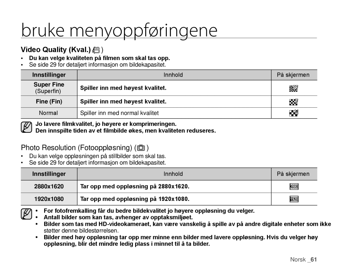 Samsung HMX-H106SP/EDC, HMX-H105BP/EDC, HMX-H100P/EDC, HMX-H104BP/EDC Video Quality Kval, Photo Resolution Fotooppløsning 