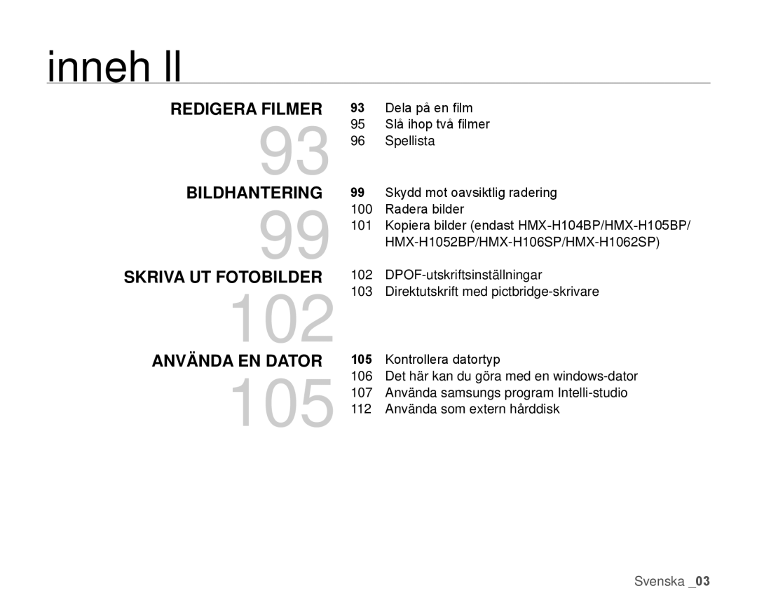 Samsung HMX-H104BP/EDC, HMX-H105BP/EDC, HMX-H106SP/EDC Redigera Filmer Bildhantering Skriva UT Fotobilder, Använda EN Dator 