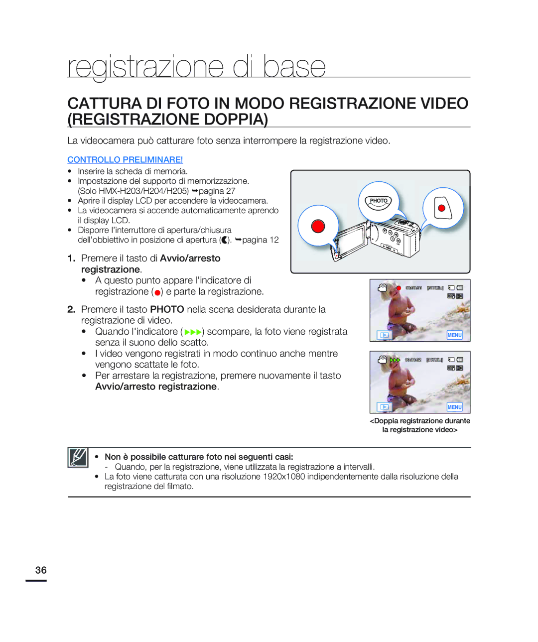 Samsung HMX-H203BP/EDC, HMX-H204BP/EDC, HMX-H200BP/EDC, HMX-H200RP/EDC Doppia registrazione durante La registrazione video 