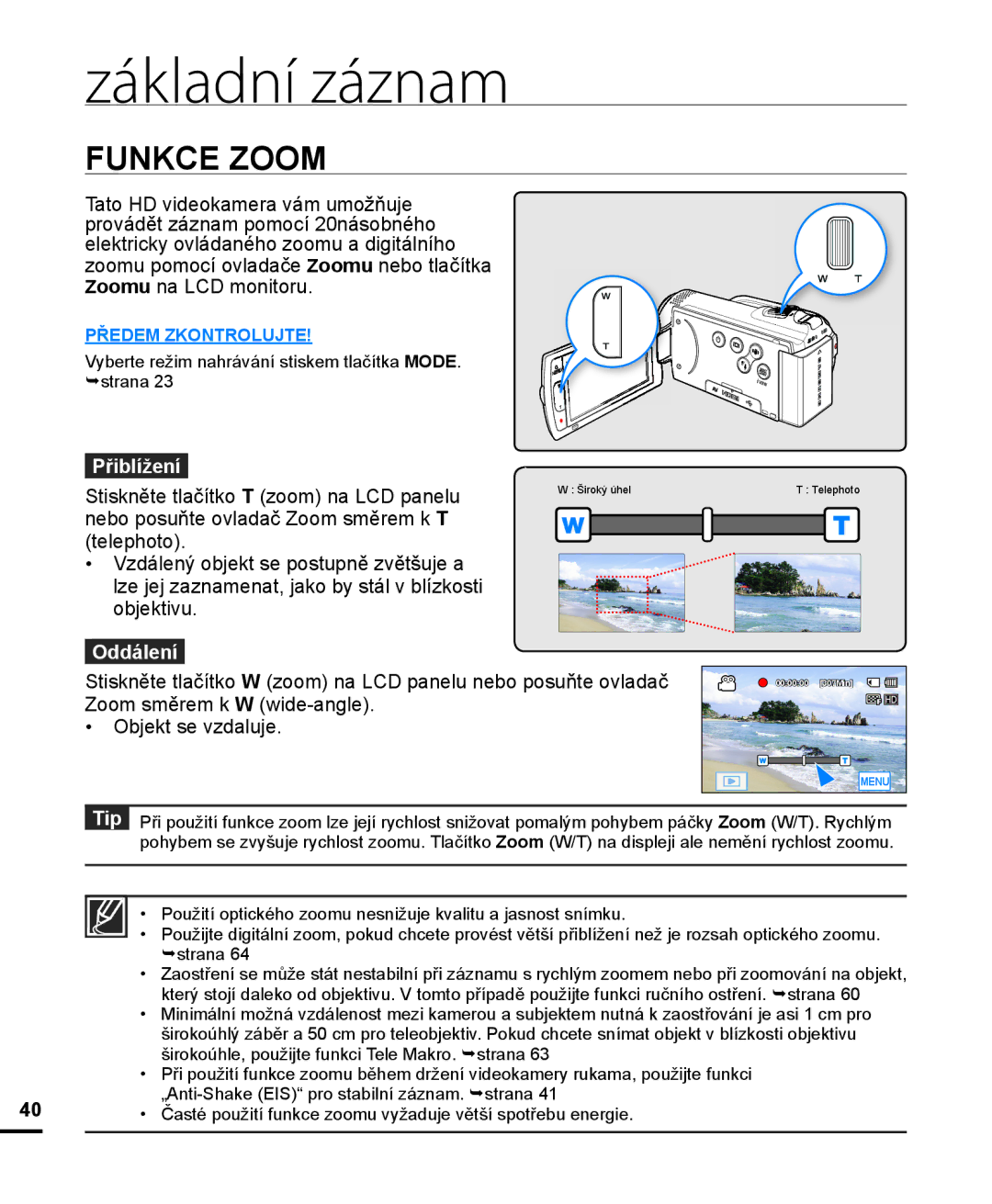 Samsung HMX-H204BP/EDC, HMX-H204SP/EDC, HMX-H200BP/EDC, HMX-H200SP/EDC, HMX-H205BP/EDC, HMX-H204RP/EDC Přiblížení, Oddálení 