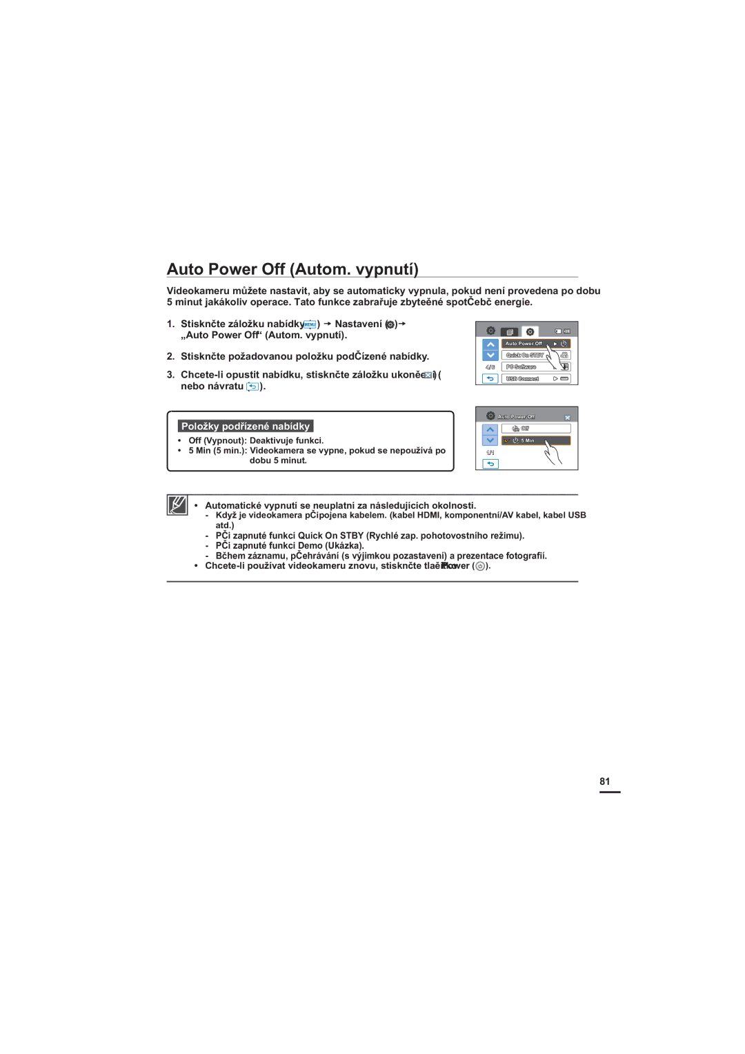 Samsung HMX-H204RP/EDC manual Auto Power Off Autom. vypnutí, Automatické vypnutí se neuplatní za následujících okolností 