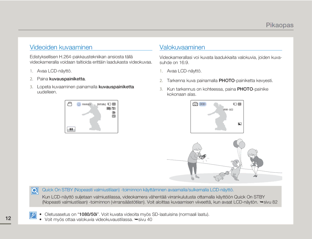 Samsung HMX-H300BP/EDC, HMX-H300RP/EDC, HMX-H300SP/EDC, HMX-H303BP/EDC manual Pikaopas, Videoiden kuvaaminen, Valokuvaaminen 