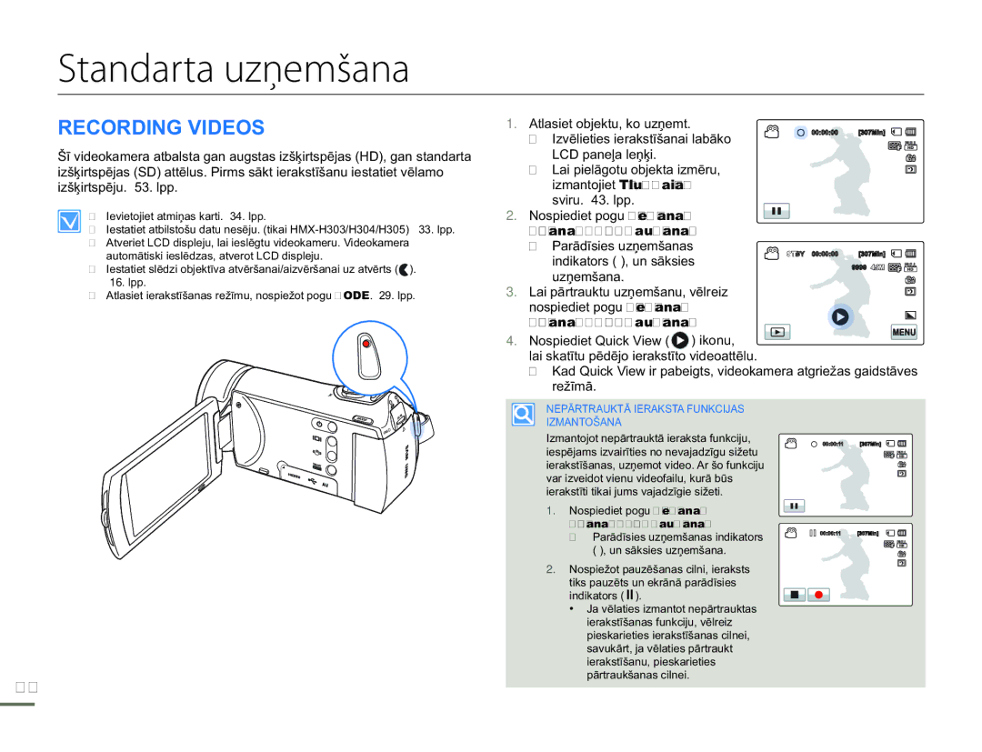 Samsung HMX-H304BP/EDC Standarta uzņemšana, Recording Videos, Parādīsies uzņemšanas indikators , un sāksies uzņemšana 