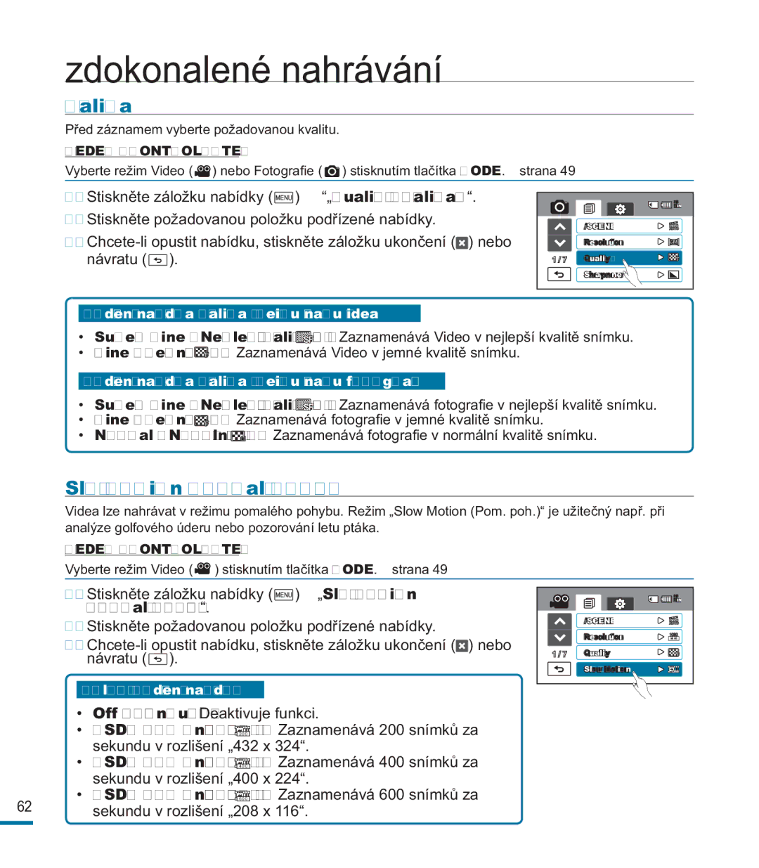 Samsung HMX-M20SP/EDC, HMX-M20BP/EDC Kvalita, Slow Motion Pomalý pohyb, SD 200 snímků/s, SD 600 snímků/s, SD 400 snímků/s 