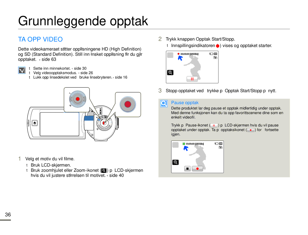 Samsung HMX-Q10TP/EDC Grunnleggende opptak, TA OPP Video, Velg et motiv du vil filme  Bruk LCD-skjermen, Pause opptak 