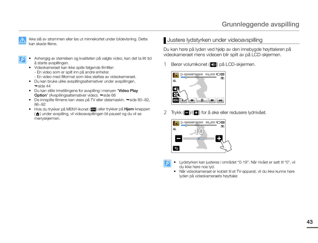 Samsung HMX-Q10PP/EDC, HMX-Q10TP/EDC Justere lydstyrken under videoavspilling, Trykk / for å øke eller redusere lydnivået 