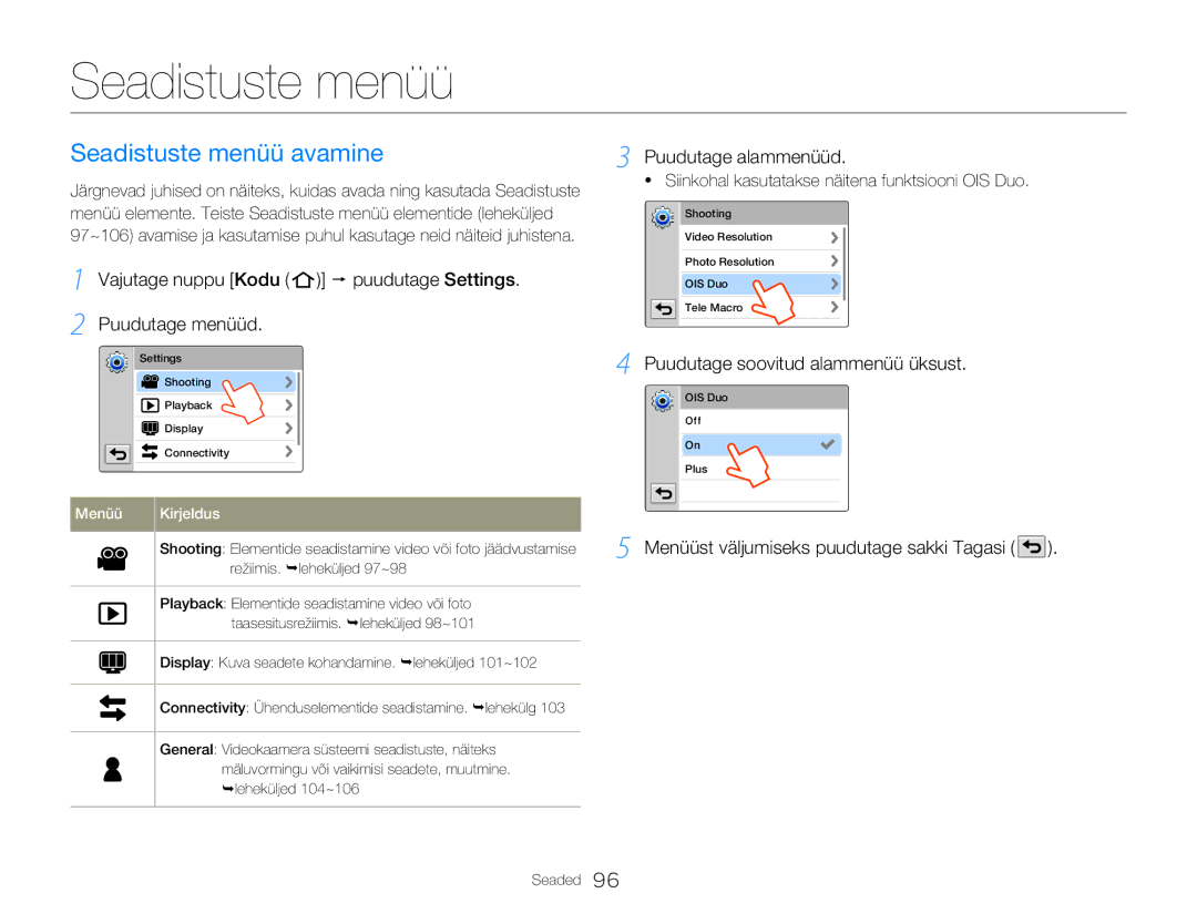 Samsung HMX-Q20BP/EDC manual Seadistuste menüü avamine, Vajutage nuppu Kodu p puudutage Settings Puudutage menüüd 