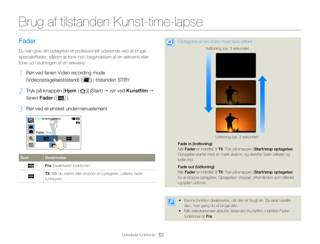 Samsung HMX-QF30WP/EDC, HMX-QF30BP/EDC Brug af tilstanden Kunst-time-lapse, Fader, Optagelse af en video med fade-effekt 