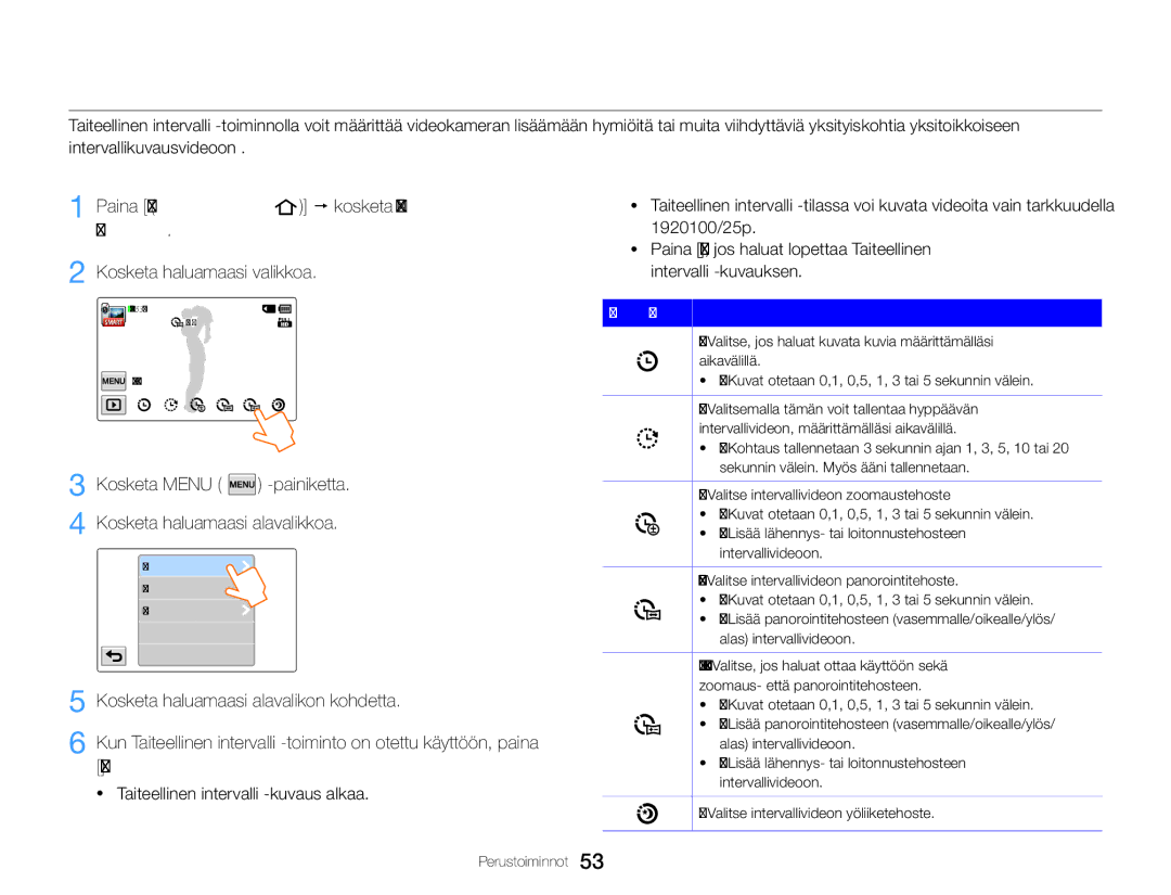 Samsung HMX-QF30WP/EDC Taiteellinen intervalli -tilan käyttäminen, Kosketa Menu -painiketta Kosketa haluamaasi alavalikkoa 