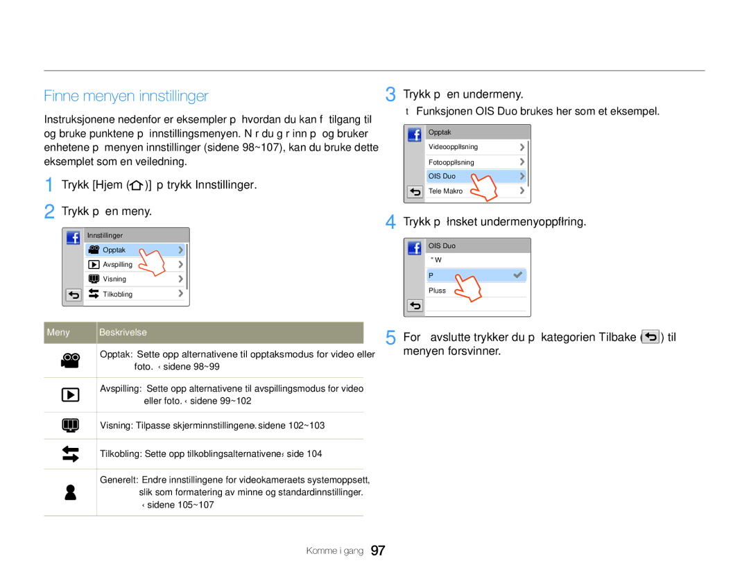 Samsung HMX-QF30WP/EDC Menyen innstillinger, Finne menyen innstillinger, Trykk Hjem  trykk Innstillinger Trykk på en meny 