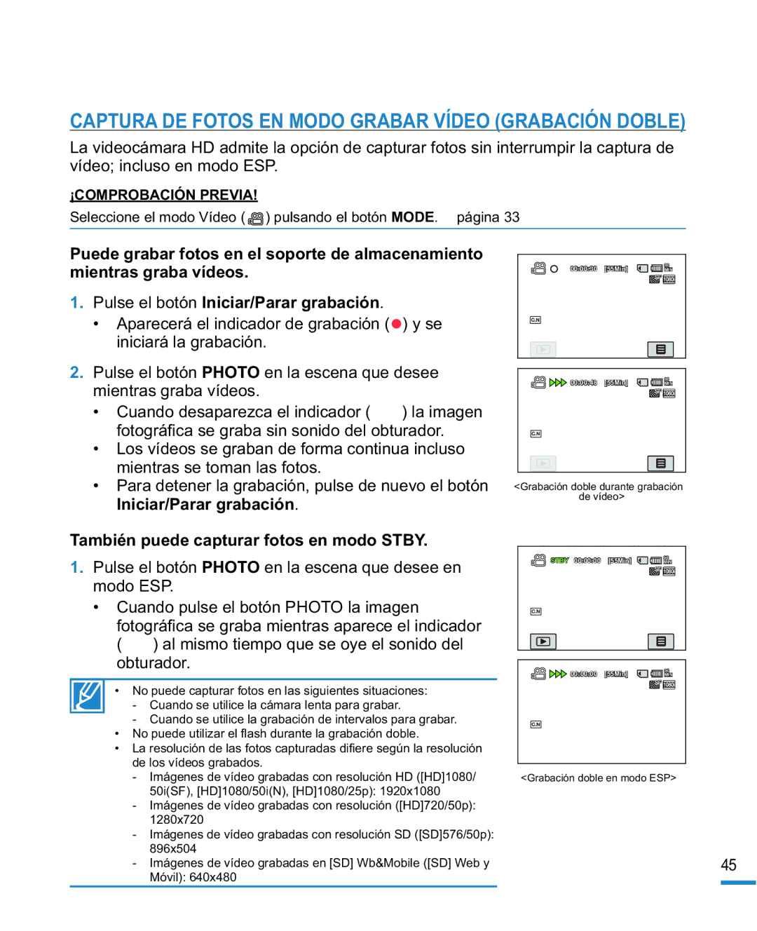 Samsung HMX-R10SP/EDC Captura DE Fotos EN Modo Grabar Vídeo Grabación Doble, También puede capturar fotos en modo Stby 