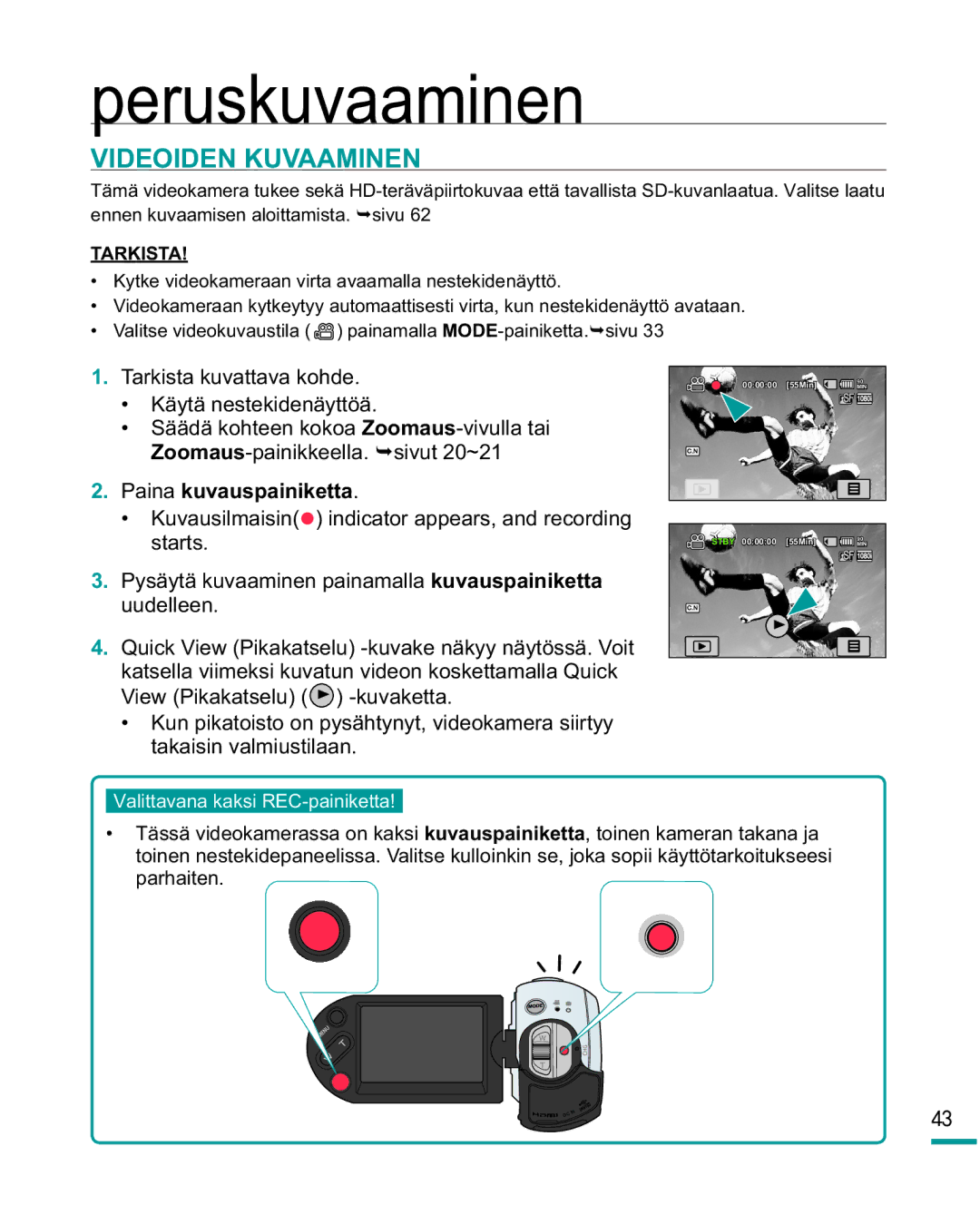 Samsung HMX-R10SP/EDC manual Videoiden Kuvaaminen, Tarkista kuvattava kohde, Käytä nestekidenäyttöä, Paina kuvauspainiketta 