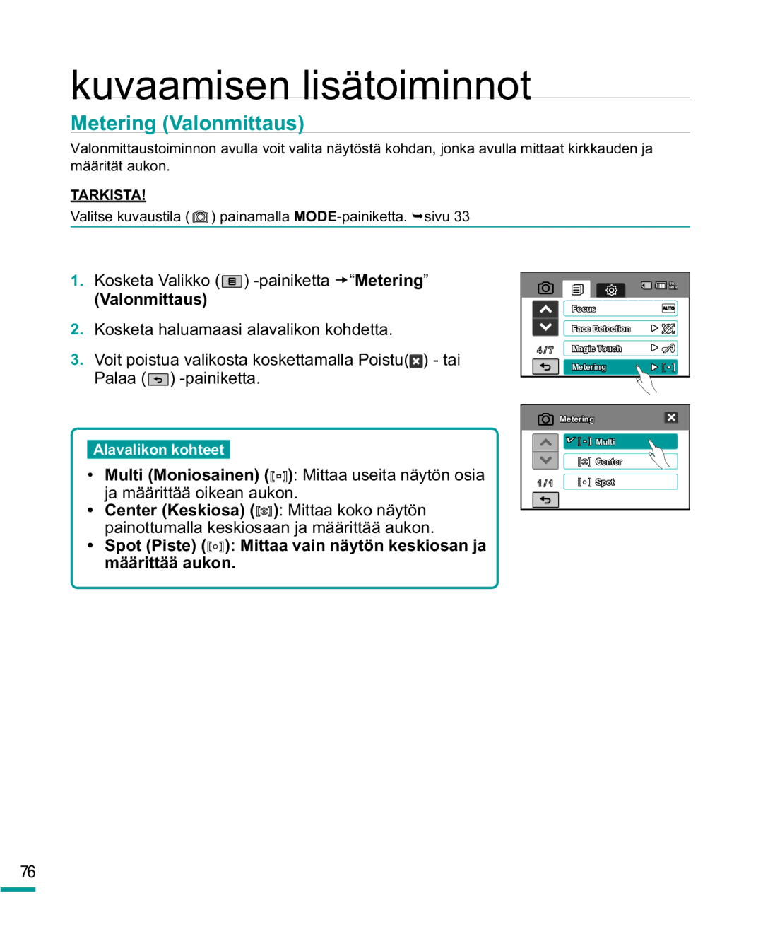 Samsung HMX-R10BP/EDC, HMX-R10SP/EDC Metering Valonmittaus, Spot Piste Mittaa vain näytön keskiosan ja määrittää aukon 