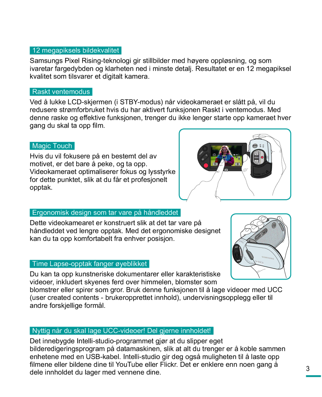 Samsung HMX-R10SP/EDC, HMX-R10BP/EDC Hvis du vil fokusere på en bestemt del av, Dele innholdet du lager med vennene dine 