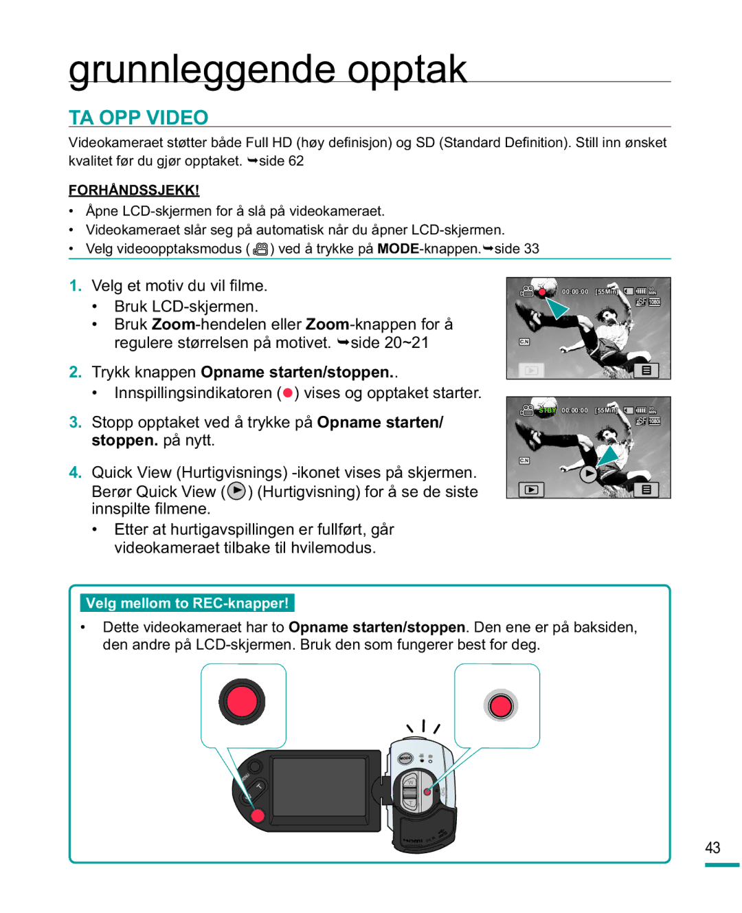 Samsung HMX-R10SP/EDC Grunnleggende opptak, Trykk knappen Opname starten/stoppen, Kvalitet før du gjør opptaket. ¬side 