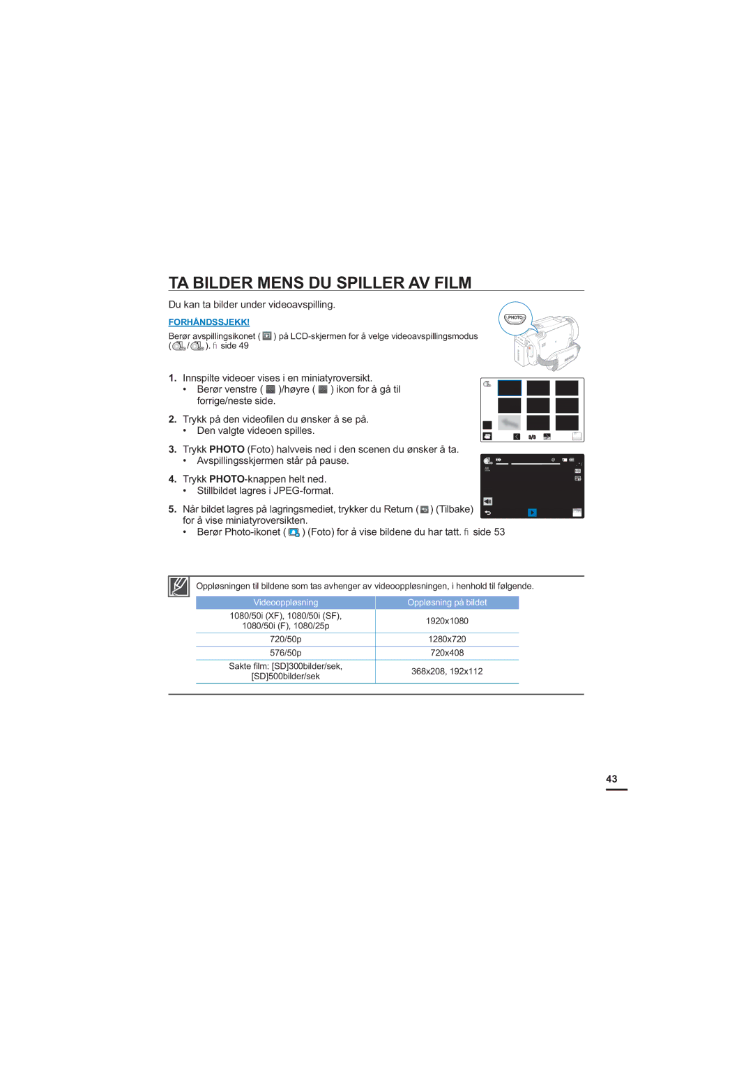 Samsung HMX-S10BP/EDC manual TA Bilder Mens DU Spiller AV Film, Du kan ta bilder under videoavspilling 