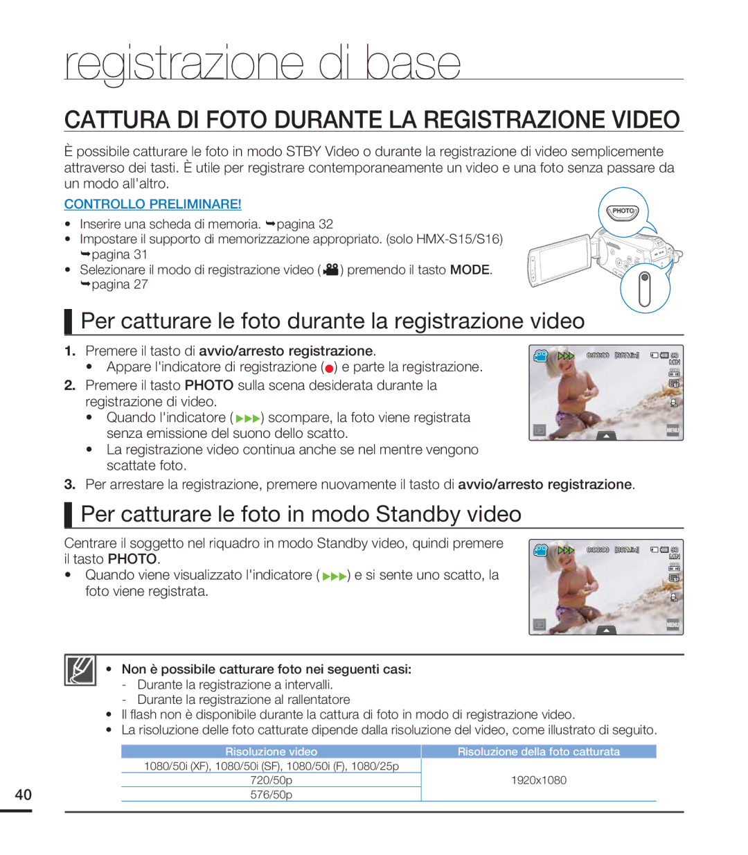 Samsung HMX-S10BP/EDC Cattura DI Foto Durante LA Registrazione Video, Per catturare le foto durante la registrazione video 