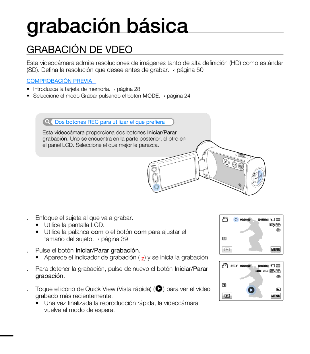 Samsung HMX-T10WP/EDC, HMX-T10BP/EDC Grabación básica, Grabación DE Vídeos, Dos botones REC para utilizar el que prefiera 