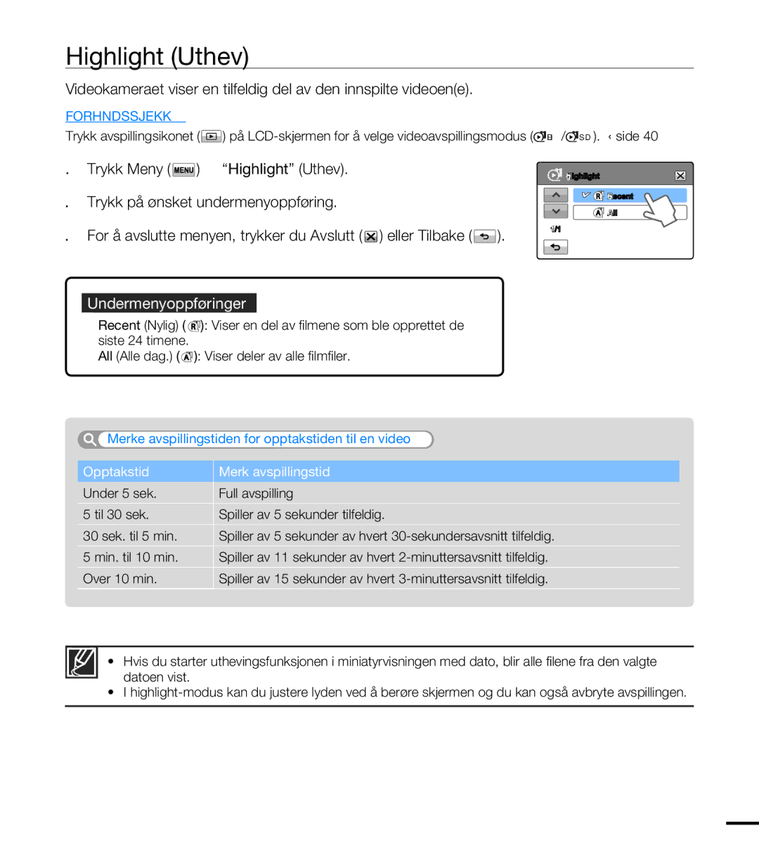 Samsung HMX-T10BP/EDC Highlight Uthev, Merke avspillingstiden for opptakstiden til en video, Min. til 10 min, Over 10 min 